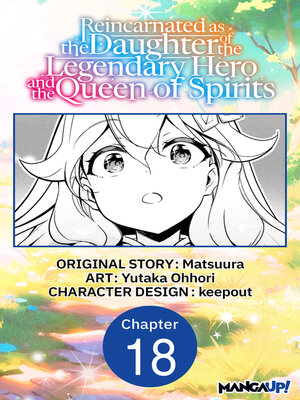 cover image of Reincarnated as the Daughter of the Legendary Hero and the Queen of Spirits #018